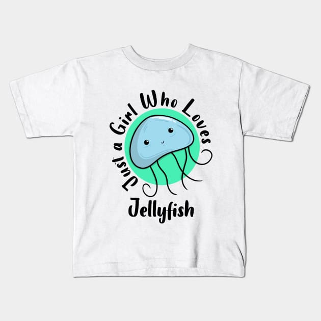 Just a Girl Who Loves Jellyfish Kids T-Shirt by Artmoo